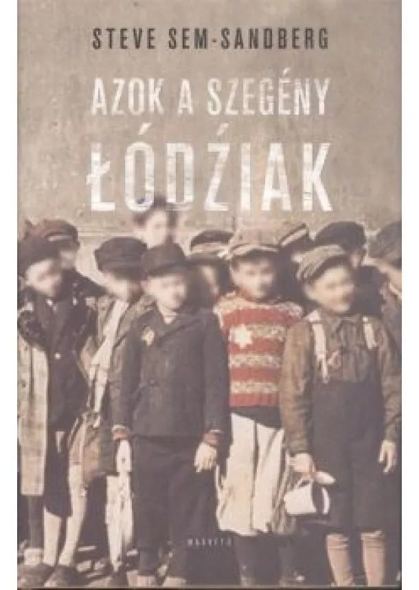 STEVE SEM-SANDBERG - AZOK A SZEGÉNY LÓDZIAK