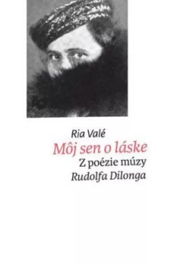 Ria Valé - Môj sen o láske. Z poézie múzy Rudolfa Dilonga