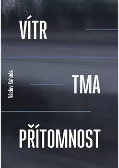 Vítr, tma, přítomnost