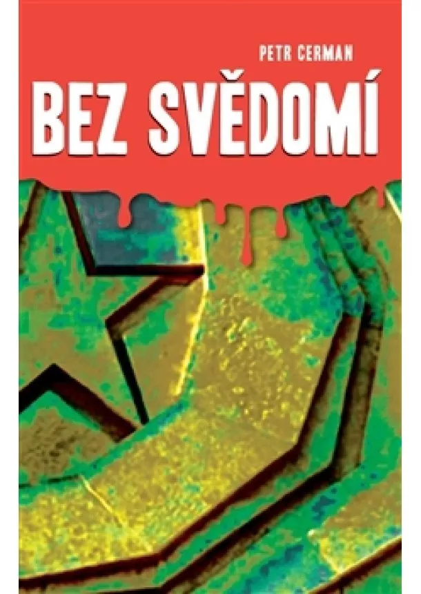 Petr Cerman - Bez svědomí