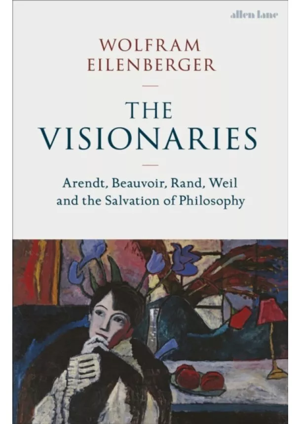 Wolfram Eilenberger - The Visionaries