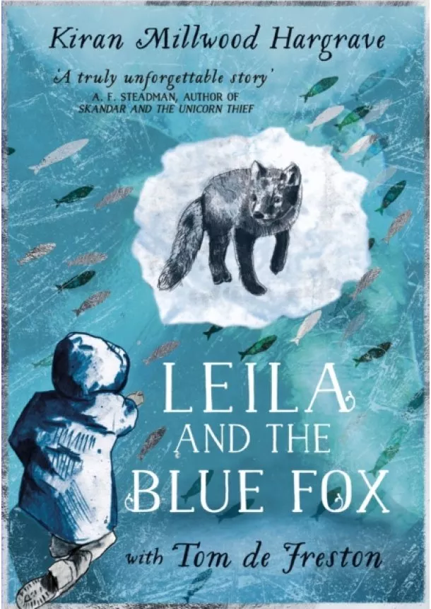 Kiran Millwood Hargrave - Leila and the Blue Fox