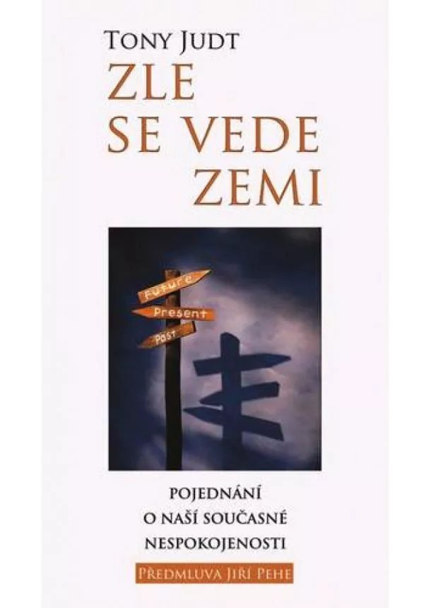 Tony Judt - Zle se vede zemi - Pojednaní o naší souč