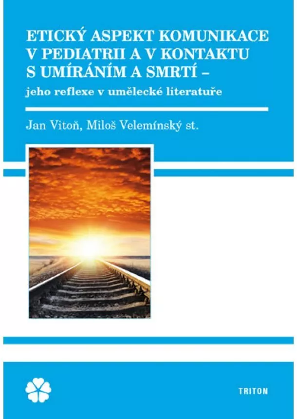 Jan Vitoň, Miloš Velemínský - Etický aspekt komunikace v pediatrii a v kontaktu s umíráním a smrtí