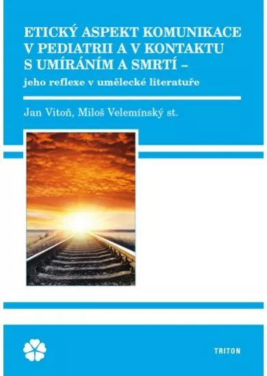 Etický aspekt komunikace v pediatrii a v kontaktu s umíráním a smrtí