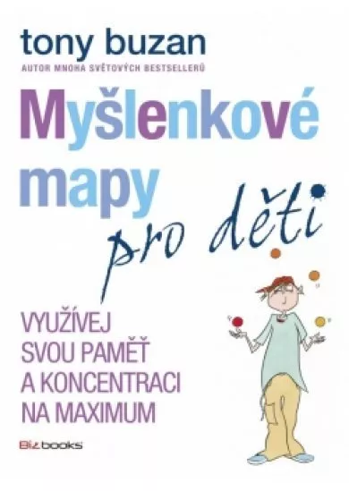 Myšlenkové mapy pro děti - Využívej svou paměť a koncentraci na maximum