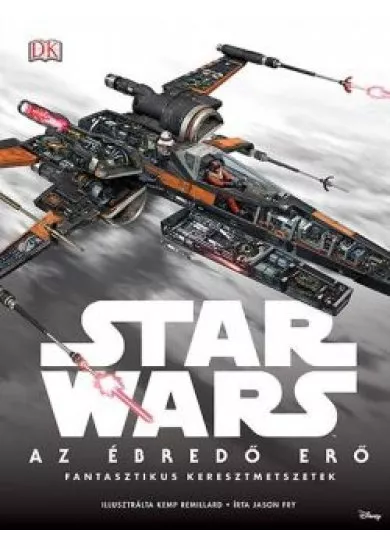 Star Wars: Az ébredő erő /Fantasztikus keresztmetszetek