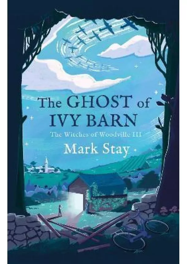 Mark Stay - The Ghost of Ivy Barn : The Witches of Woodville 3