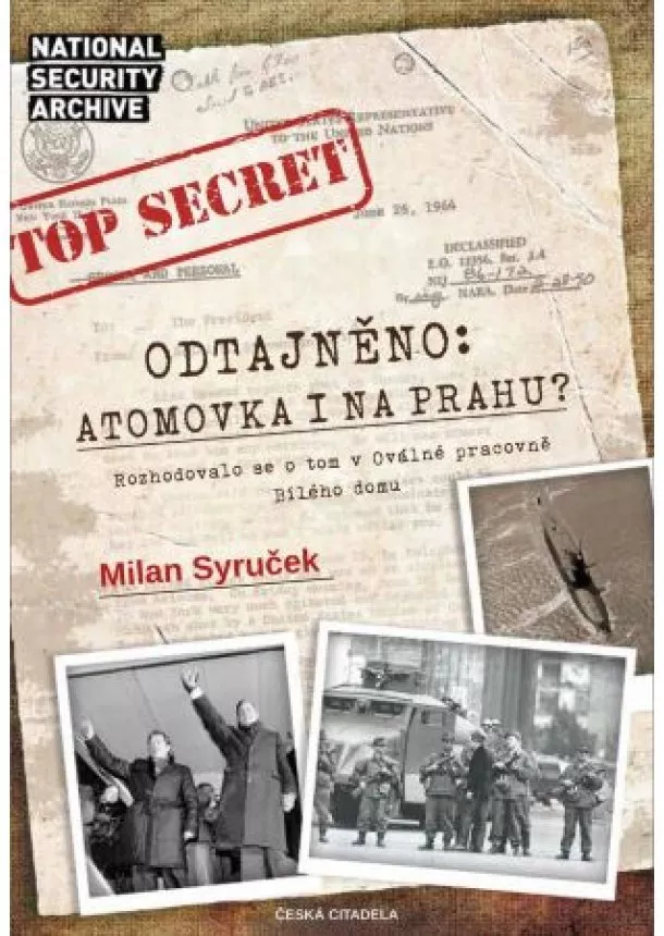 Milan Syruček - Odtajněno! Atomová bomba i na Prahu?