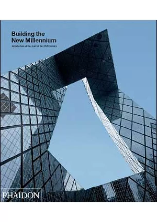 Justine Sambrook, Sarah Watson,  Phaidon Editors,  Phaidon Press Ltd - Building the new Millennium