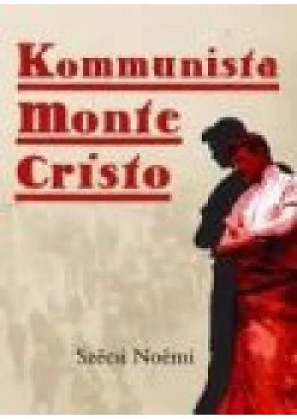 SZÉCSI NOÉMI - KOMMUNISTA MONTE CRISTO