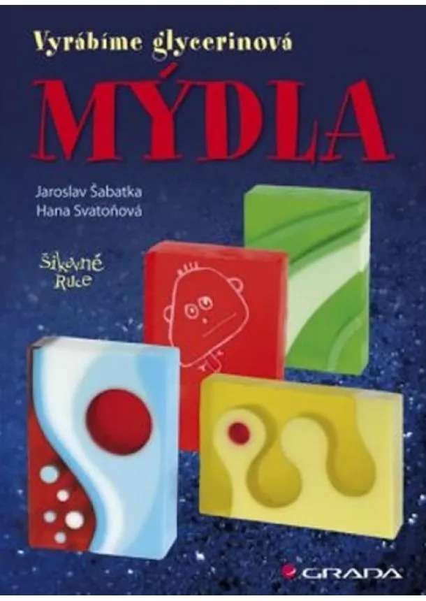 Jaroslav Šabatka - Mýdla - vyrábíme glycerinová mýdla