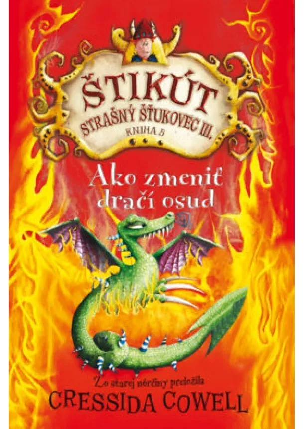 Cressida Cowell - Ako zmeniť dračí osud - Štikút Strašný Šťukovec III. -Kniha 5.