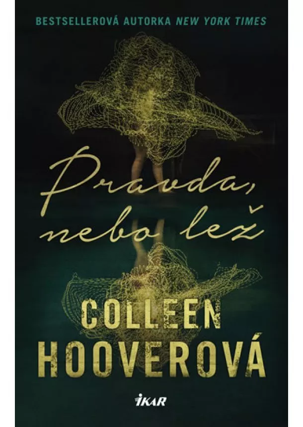 Colleen Hooverová - Pravda, nebo lež