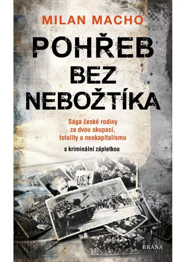 Milan Macho - Pohřeb bez nebožtíka - Sága české rodiny za dvou okupací, totality a neokapitalismu (s kriminální zápletkou)