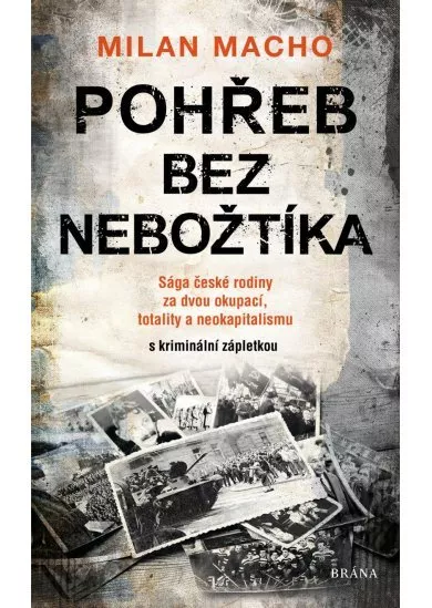 Pohřeb bez nebožtíka - Sága české rodiny za dvou okupací, totality a neokapitalismu (s kriminální zápletkou)