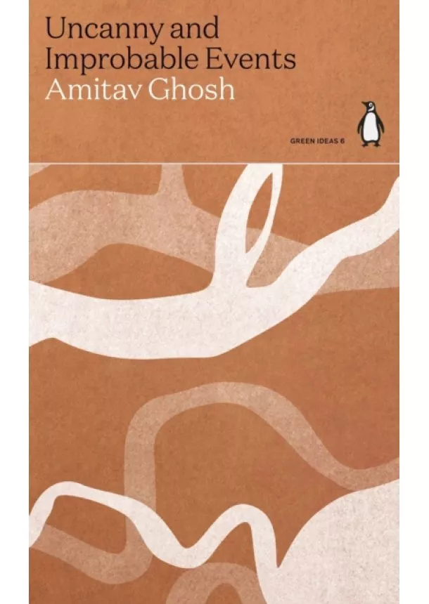 Amitav Ghosh - Uncanny and Improbable Events