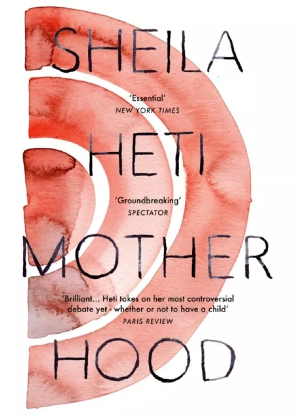 Sheila Heti - Motherhood