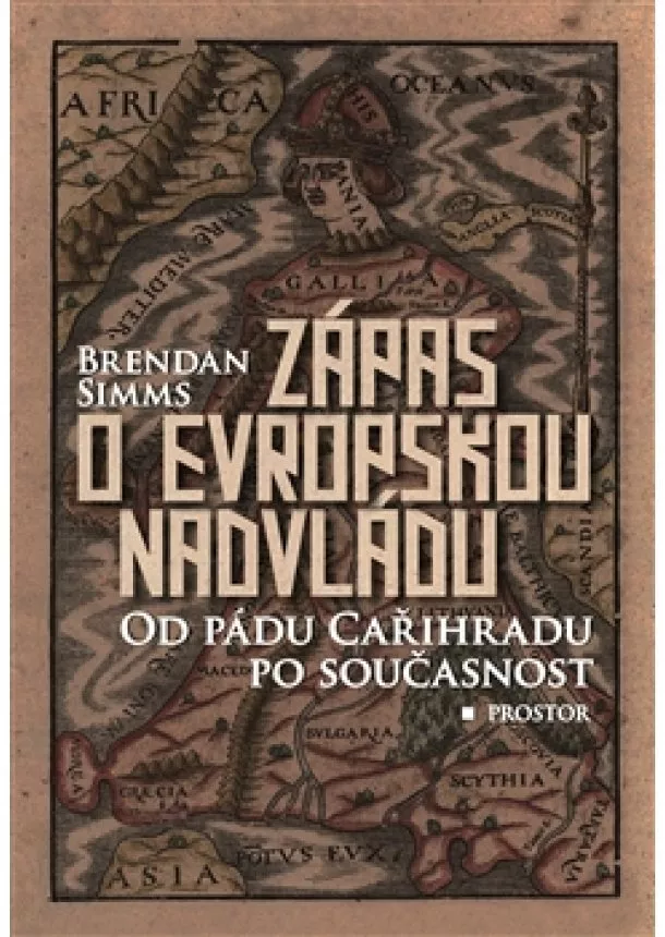 Brendan Simms - Zápas o evropskou nadvládu - Od pádu Cařihradu po současnost