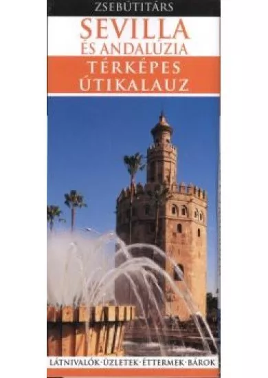 SEVILLA ÉS ANDALÚZIA - TÉRKÉPES ÚTIKALAUZ