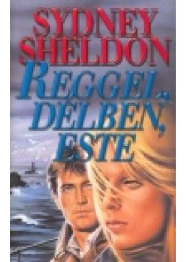 SIDNEY SHELDON - REGGEL, DÉLBEN, ESTE