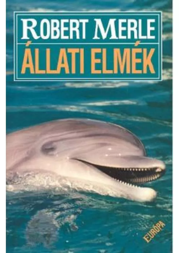 ROBERT MERLE - ÁLLATI ELMÉK