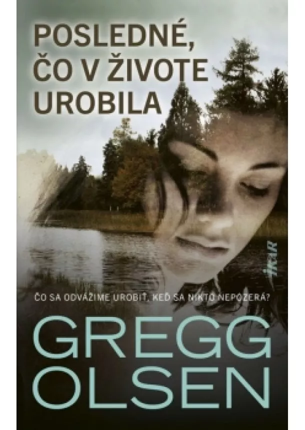 Gregg Olsen - Posledné, čo v živote urobila