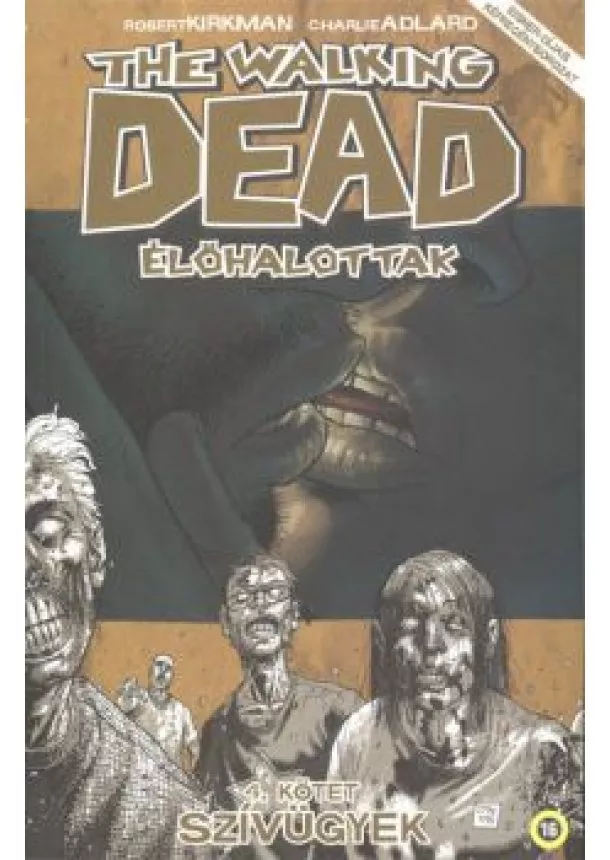 ROBERT KIRKMAN - CHARLIE ADLARD - THE WALKING DEAD - ÉLŐHALOTTAK 4.