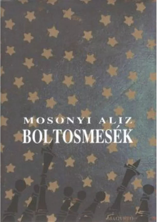 MOSONYI ALÍZ - BOLTOSMESÉK