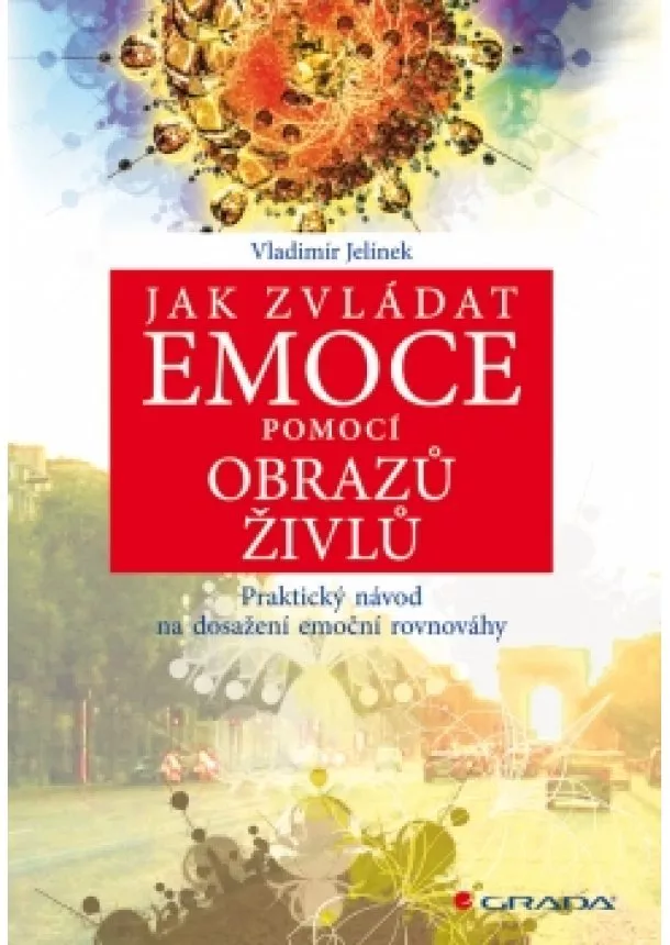 Vladimír Jelínku - Jak zvládat emoce pomocí obrazů živlů - Praktický návod na dosažení emoční rovnováhy