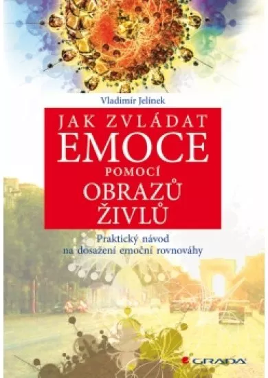 Jak zvládat emoce pomocí obrazů živlů - Praktický návod na dosažení emoční rovnováhy