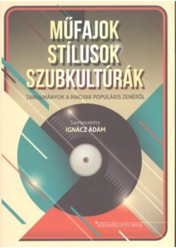 IGNÁCZ ÁDÁM - MŰFAJOK, STÍLUSOK, SZUBKULTÚRÁK