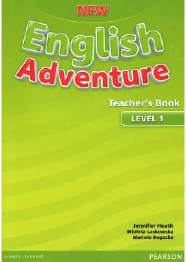 J. Heath, W. Laskowska, M. Bogucka - New English Adventure 1 Teacher´s Book