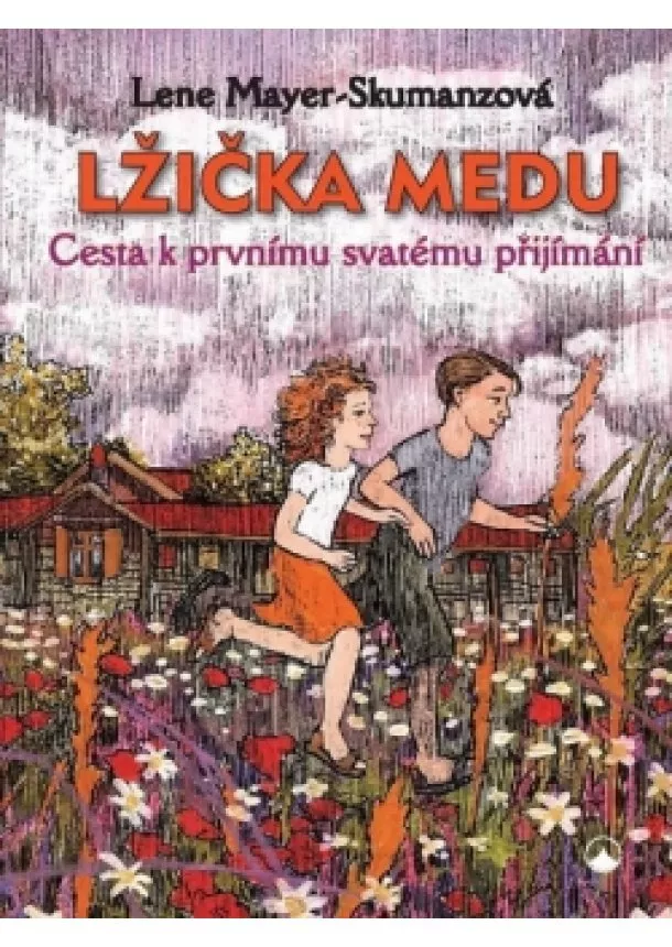 Lene Mayer-Skumanzová - Lžička medu - Cesta k prvnímu svatému přijímání