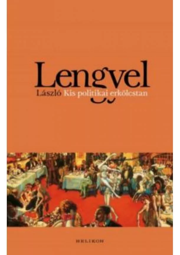 Lengyel László - Kis politikai erkölcstan