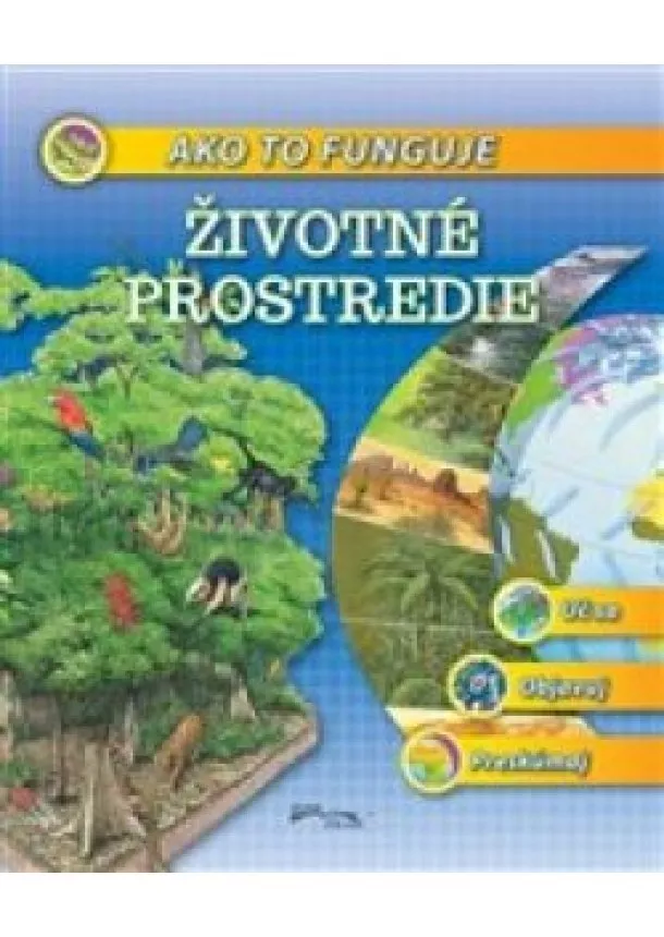 kol. - Ako to funguje - Životné prostredie Uč sa, Objavuj, Preskúmaj -