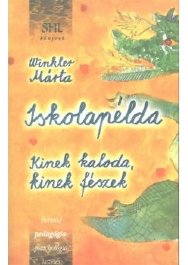 Winkler Márta - ISKOLAPÉLDA - KINEK KALODA, KINEK FÉSZEK /SHL KÖNYVEK