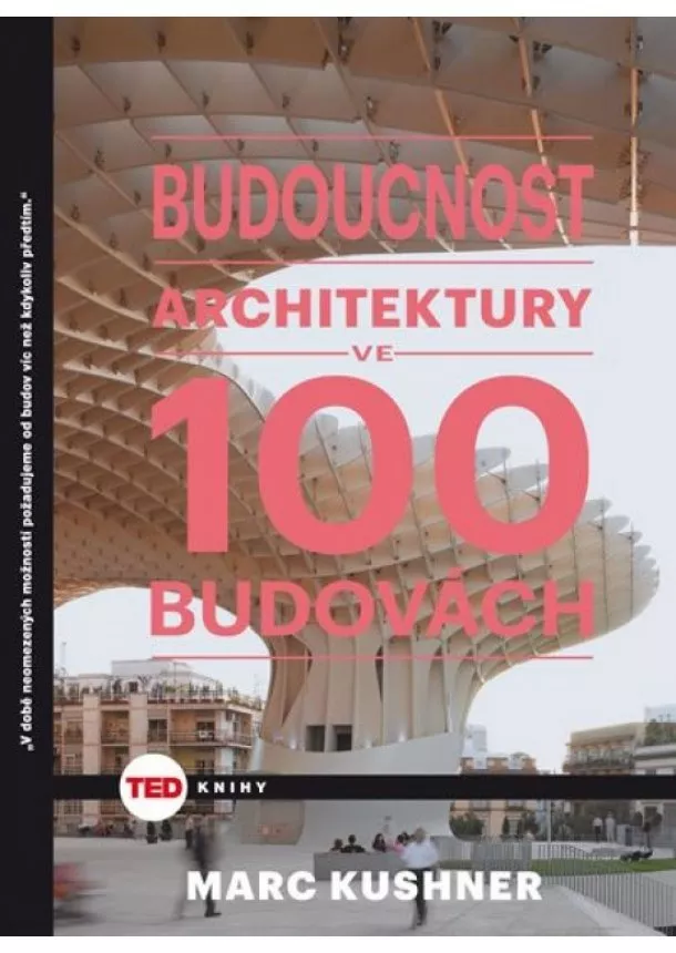 Marc Kushner - TED Budoucnost architektury