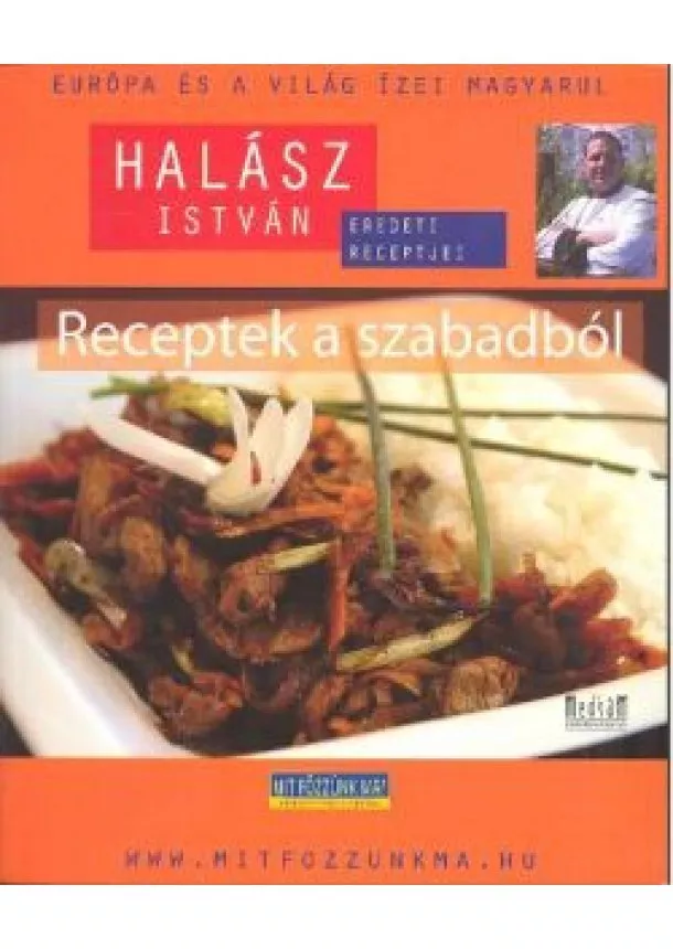 Halász István - RECEPTEK A SZABADBÓL /EURÓPA ÉS A VILÁG ÍZEI MAGYARUL