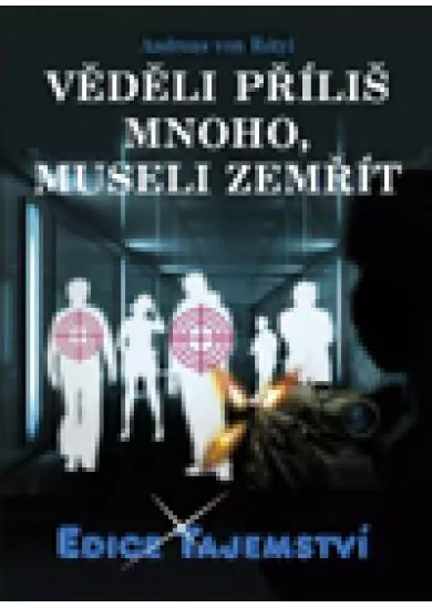 Věděli příliš mnoho, museli zemřít