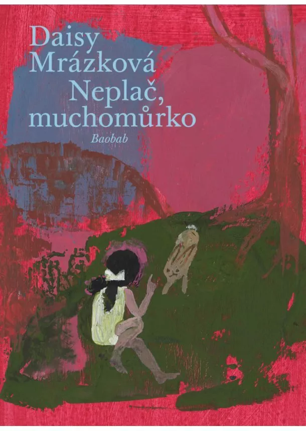 Daisy Mrázková  - Neplač, muchomůrko