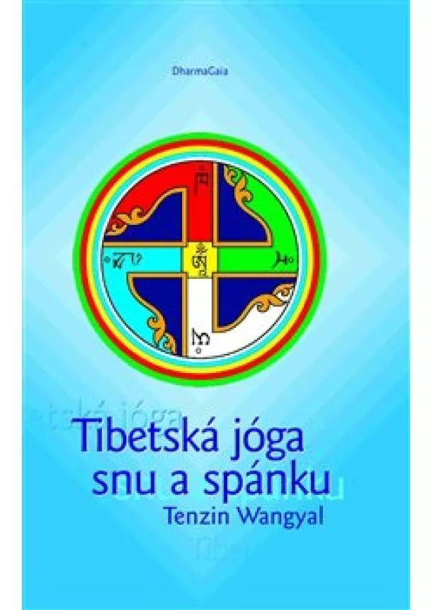 Tenzin Wangyal - Tibetská jóga snu a spánku