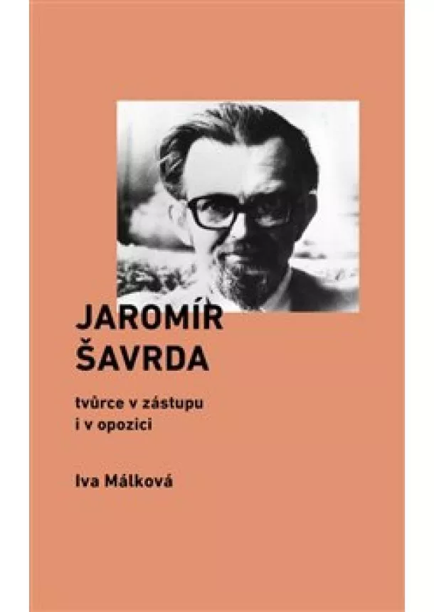 Iva Málková - Jaromír Šavrda - tvůrce v zástupu i v opozici