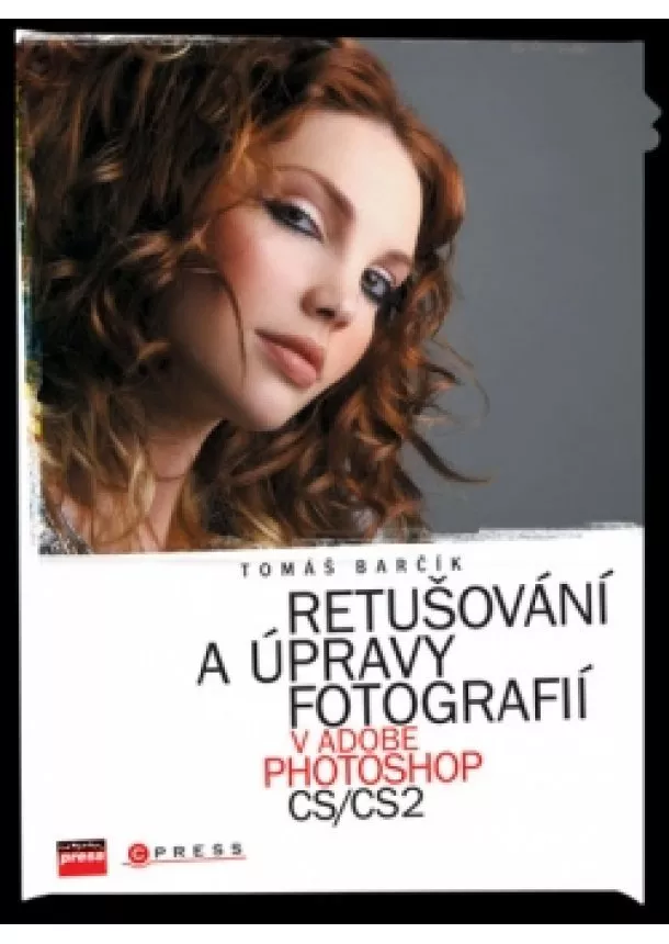 Tomáš Barčík - Retušování a úpravy fotografií v Adobe Photoshop CS/CS2