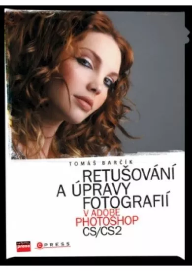 Retušování a úpravy fotografií v Adobe Photoshop CS/CS2