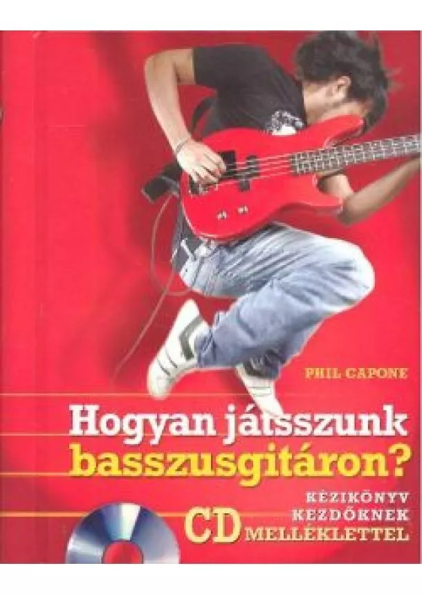 Phil Capone - HOGYAN JÁTSSZUNK BASSZUSGITÁRON? +CD