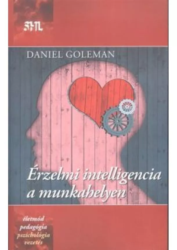 Daniel Goleman - ÉRZELMI INTELLIGENCIA A MUNKAHELYEN /SHL KÖNYVEK