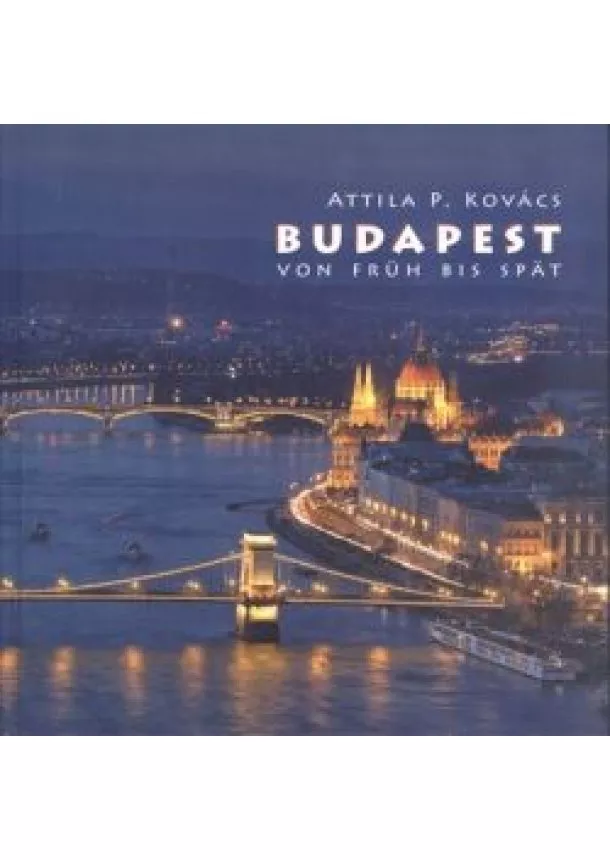 Kovács P. Attila - Budapest von früh bis spat