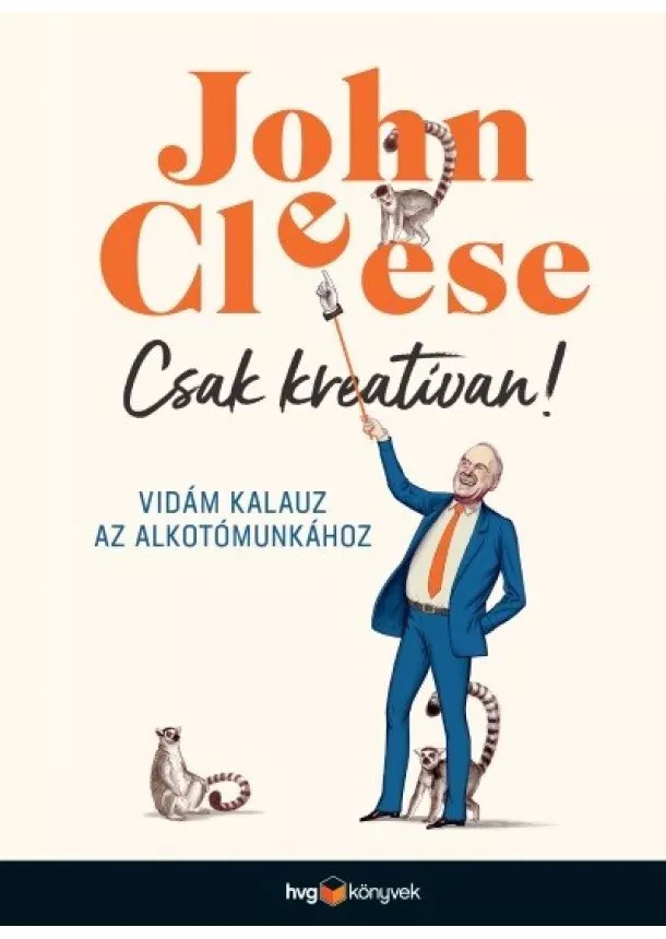 John Cleese - Csak kreatívan! - Vidám kalauz az alkotómunkához