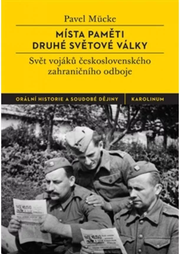 Pavel Mücke - Místa paměti druhé světové války - Svět vojáků československého zahraničního odboje